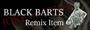 BLACK BARTS　Remix Item