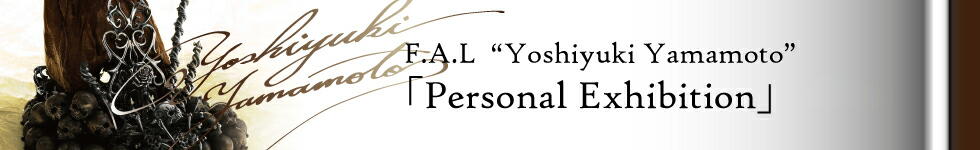 F.A.L Yoshiyuki Yamamoto Personal Exhibition